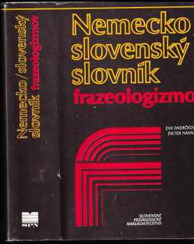 Nemecko - slovenský slovník frazeologizmov - Eva Ondrčková, Dieter Hannig (1992, Slovenské pedagogické nakladatel'stvo) - ID: 642228