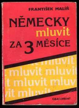 Německy mluvit za 3 měsíce - František Malíř (1991, Grafoprint) - ID: 852007