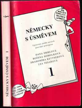 Německy s úsměvem : 1 - upraveno podle nových pravidel pravopisu - Drahomíra Kettnerová, Lea Tesařová, Dana Drmlová, Božena Homolková (1999, Knihcentrum) - ID: 1657056