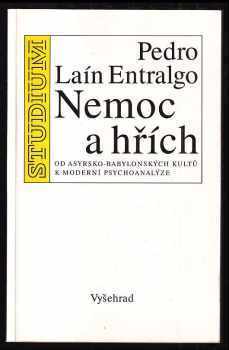 Pedro Lain Entralgo: Nemoc a hřích : od asyrsko-babylonských kultů k moderní psychoanalýze