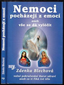 Nemoci pocházejí z emocí, aneb, Vše se dá vyléčit