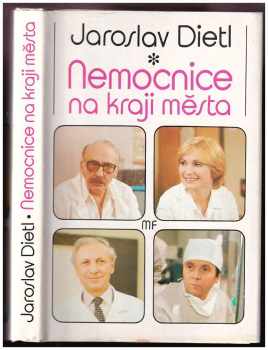 Nemocnice na kraji města : televizní román podle stejnojmenného seriálu - Jaroslav Dietl (1988, Mladá fronta) - ID: 235771