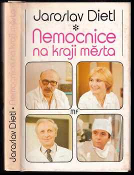 Nemocnice na kraji města : televizní román podle stejnojmenného seriálu - Jaroslav Dietl (1988, Mladá fronta) - ID: 474582
