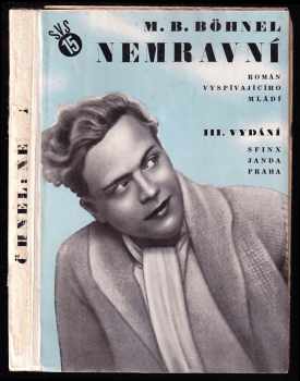 Nemravní - román vyspívajícího mládí - Miroslav Bedřich Böhnel (1931, Sfinx) - ID: 258042