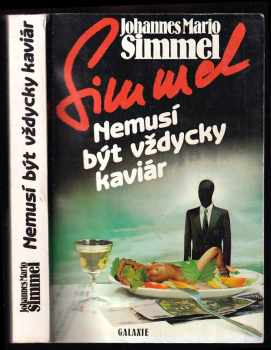 Johannes Mario Simmel: Nemusí být vždycky kaviár