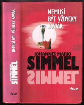 Nemusí být vždycky kaviár - Johannes Mario Simmel (1999, Ikar) - ID: 558478