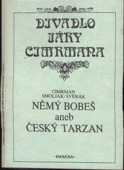 Němý Bobeš, aneb, Český Tarzan - Zdeněk Svěrák, Ladislav Smoljak, Jára da Cimrman, Smoljak, Svěrák (1993, Paseka) - ID: 846211