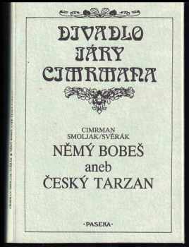 Němý Bobeš, aneb, Český Tarzan - Zdeněk Svěrák, Ladislav Smoljak, Jára da Cimrman, Smoljak, Svěrák (1993, Paseka) - ID: 822503