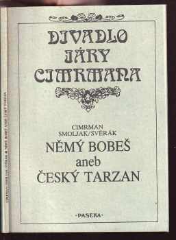 Němý Bobeš, aneb, Český Tarzan - Zdeněk Svěrák, Ladislav Smoljak, Jára da Cimrman, Smoljak, Svěrák (1993, Paseka) - ID: 561393