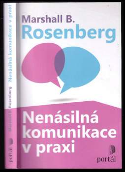 Marshall B Rosenberg: Nenásilná komunikace v praxi
