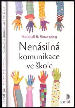 Marshall B Rosenberg: Nenásilná komunikace ve škole