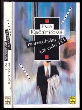 Eva Kačírková: Nenechám tě odejít