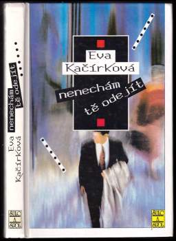 Eva Kačírková: Nenechám tě odejít