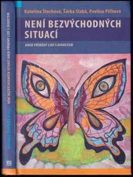 Kateřina Štechová: Není bezvýchodných situací, aneb, Příběhy lidí s diabetem