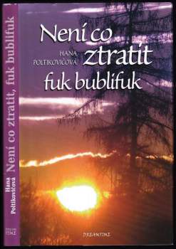 Není co ztratit, fuk bublifuk