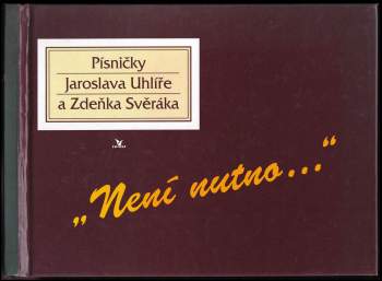 Není nutno- : Písničky