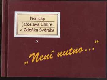 Není nutno- : Písničky - Zdeněk Svěrák, Jaroslav Uhlíř (1994, Primus) - ID: 2263778