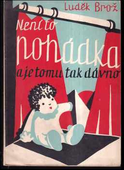 Není to pohádka a je tomu tak dávno - Luděk Brož (1948, Bratrská škola) - ID: 352710