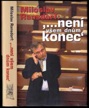 Miloslav Ransdorf: Není všem dnům konec