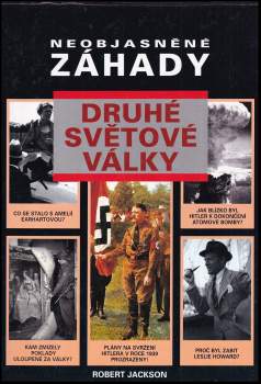 Robert Jackson: Neobjasněné záhady druhé světové války
