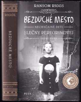 Ransom Riggs: Neobyčajné deti slečny Peregrinovej