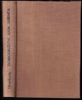 Neobyčejná dobrodružství Julia Jurenita  jeho žáků : Mr. Delhaie, Karla Schmidta, Mister Covla, Alexeje Tišina, Ercole Bambucci, Ilji Erenburga, černocha Ayshy za dnů míru, války a revoluce v Paříži, v Mexiku, v Římě, v Senegalu, v Kiněšmě, v Moskvě a jiných místech - Il'ja Grigor'jevič Èrenburg (1926, Aventinum) - ID: 461476