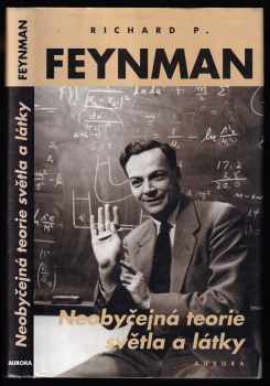 Neobyčejná teorie světla a látky : kvantová elektrodynamika - Richard Phillips Feynman, Richard P.‏ Feynman (2001, Aurora) - ID: 583651