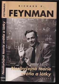 Neobyčejná teorie světla a látky : kvantová elektrodynamika - Richard Phillips Feynman, Richard P.‏ Feynman (2001, Aurora) - ID: 689640