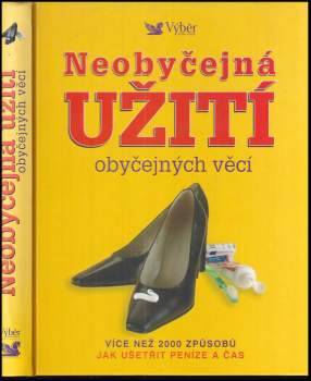 Neobyčejná užití obyčejných věcí : více než 2000 způsobů jak ušetřit peníze a čas - Marilyn Bader (2006, Reader's Digest Výběr) - ID: 793650