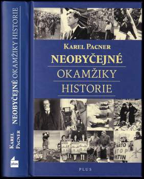 Karel Pacner: Neobyčejné okamžiky historie