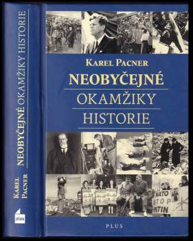 Karel Pacner: Neobyčejné okamžiky historie