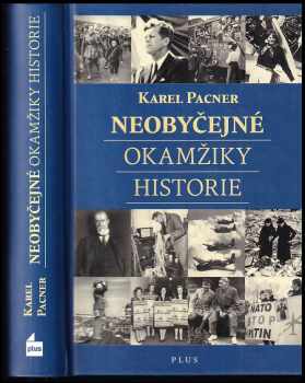 Karel Pacner: Neobyčejné okamžiky historie