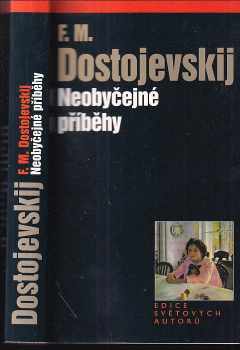 Neobyčejné příběhy - Fedor Michajlovič Dostojevskij (2005, Levné knihy KMa) - ID: 1003578