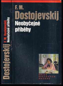 Fedor Michajlovič Dostojevskij: Neobyčejné příběhy