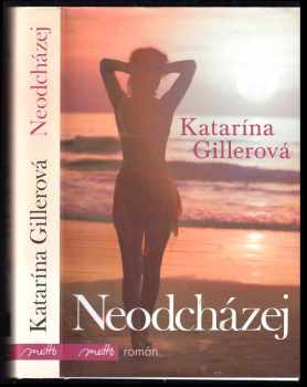 Katarína Gillerová-Brezníková: Neodcházej