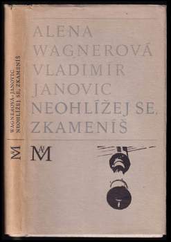 Alena Wagnerová: Neohlížej se, zkameníš
