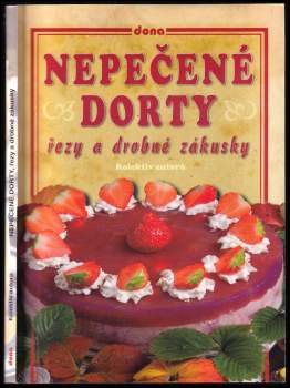 Nepečené dorty, řezy a drobné zákusky