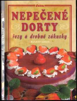 Nepečené dorty, řezy a drobné zákusky