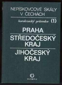 Nepískovcové skály v Čechách : horolezecký průvodce. Díl 1., Praha, Středočeský kraj, Jihočeský kraj