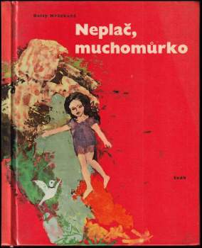 Daisy Mrázková: Neplač, muchomůrko