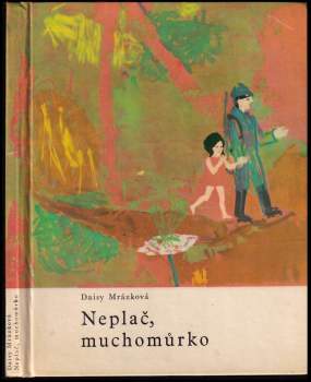 Neplač, muchomůrko : malá knížka o velkých věcech
