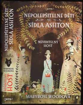 Nepolepšitelné děti ze sídla Ashton : Neviditelný host - [Kniha 3]