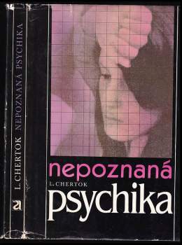 Léon Chertok: Nepoznaná psychika