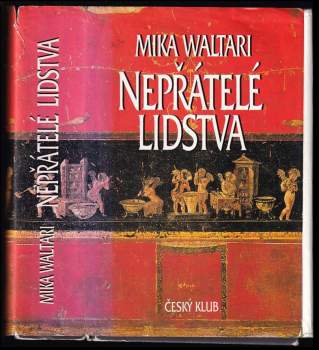 Nepřátelé lidstva : paměti římského senátora Minuta Lause Maniliana z let 46-79 - Mika Waltari (2001, Český klub) - ID: 1415292