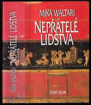 Mika Waltari: Nepřátelé lidstva - paměti římského senátora Minuta Lause Maniliana z let 46-79