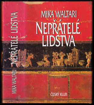 Nepřátelé lidstva : paměti římského senátora Minuta Lause Maniliana z let 46-79 - Mika Waltari (1999, Český klub) - ID: 759242