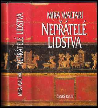 Mika Waltari: Nepřátelé lidstva : paměti římského senátora Minuta Lause Maniliana z let 46-79