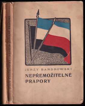 Nepřemožitelné prapory : povídka - Jerzy Bandrowski (1924, Plamja) - ID: 148580