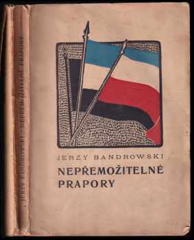 Jerzy Bandrowski: Nepřemožitelné prapory : povídka