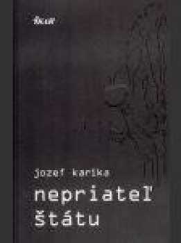 Jozef Karika: Nepriateľ štátu